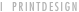 I  PRINTDESIGN